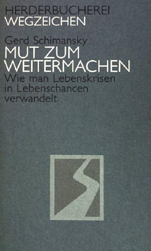 Imagen del vendedor de Mut zum Weitermachen: Wie man Lebenskrisen in Lebenschancen verwandelt. (NR: 1075) a la venta por books4less (Versandantiquariat Petra Gros GmbH & Co. KG)