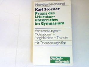 Imagen del vendedor de Praxis des Literaturunterrichts im Gymnasium: Voraussetzungen- Motivationen- Mglichkeiten- Transfer; Mit Orientierungshilfen. a la venta por books4less (Versandantiquariat Petra Gros GmbH & Co. KG)