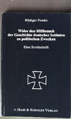 Bild des Verkufers fr Wider den Mibrauch der Geschichte deutscher Soldaten zu politischen Zwecken. zum Verkauf von books4less (Versandantiquariat Petra Gros GmbH & Co. KG)