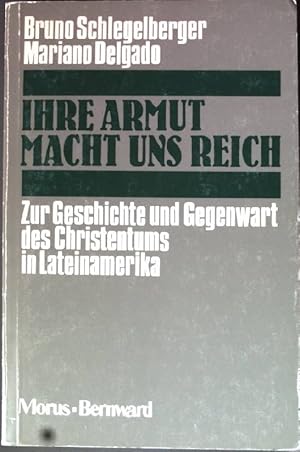 Immagine del venditore per Ihre Armut macht uns reich: Zur Geschichte und Gegenwart des Christentums in Lateinamerika. venduto da books4less (Versandantiquariat Petra Gros GmbH & Co. KG)