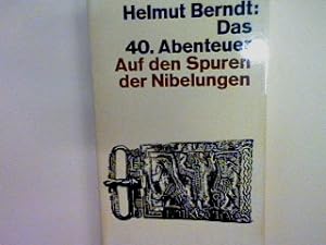 Bild des Verkufers fr Das 40. Abenteuer: Auf den Spuren der Nibelungen. Nr. 987 zum Verkauf von books4less (Versandantiquariat Petra Gros GmbH & Co. KG)