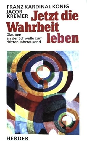 Bild des Verkufers fr Jetzt die Wahrheit leben: Glauben an der Schwelle zum dritten Jahrtausend. (NR: 1746) zum Verkauf von books4less (Versandantiquariat Petra Gros GmbH & Co. KG)