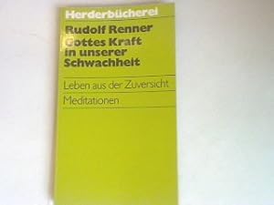 Bild des Verkufers fr Gottes Kraft in unserer Schwachheit: Leben aus der Zuversicht; Meditationen. zum Verkauf von books4less (Versandantiquariat Petra Gros GmbH & Co. KG)