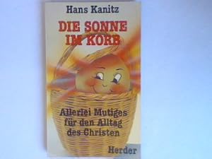 Seller image for Die Sonne im Korb: Allerlei mutiges fr den Alltag des Christen. for sale by books4less (Versandantiquariat Petra Gros GmbH & Co. KG)