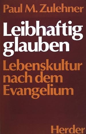 Bild des Verkufers fr Leibhaftig glauben: Lebenskultur nach dem Evangelium. zum Verkauf von books4less (Versandantiquariat Petra Gros GmbH & Co. KG)