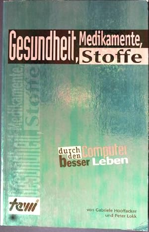 Image du vendeur pour Gesundheit, Medikamente, Stoffe: Durch den Computer besser Leben. mis en vente par books4less (Versandantiquariat Petra Gros GmbH & Co. KG)