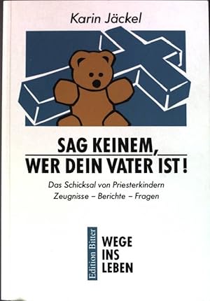 Bild des Verkufers fr Sag keinem, wer dein Vater ist: Das Schicksal von Priesterkindern. zum Verkauf von books4less (Versandantiquariat Petra Gros GmbH & Co. KG)