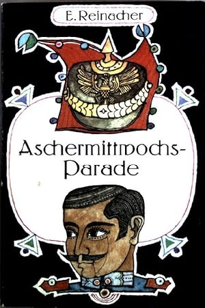 Image du vendeur pour Aschermittwochs-Parade : Erinnerungen aus einem Irrenhaus; erzhlt von Exfeldwebel August Wolter mis en vente par books4less (Versandantiquariat Petra Gros GmbH & Co. KG)