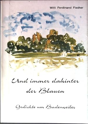 Seller image for Und immer dahinter der Blauen: Gedichte um Badenweiler. for sale by books4less (Versandantiquariat Petra Gros GmbH & Co. KG)