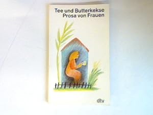 Bild des Verkufers fr Tee und Butterkekse: Prosa von Frauen. zum Verkauf von books4less (Versandantiquariat Petra Gros GmbH & Co. KG)