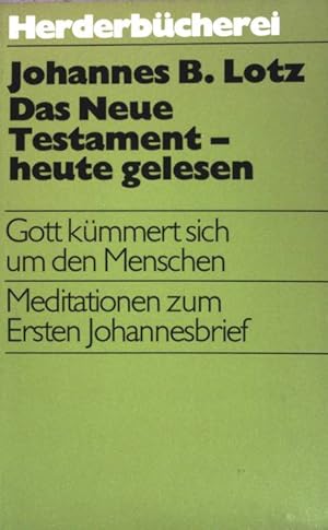 Bild des Verkufers fr Das neue Testament heute gelesen: Gott kmmert sich um den Menschen; Meditationen zum ersten Johannesbrief. (NR: 542) zum Verkauf von books4less (Versandantiquariat Petra Gros GmbH & Co. KG)