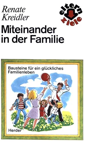 Bild des Verkufers fr Miteinander in der Familie: Bausteine fr ein glckliches Familienleben. zum Verkauf von books4less (Versandantiquariat Petra Gros GmbH & Co. KG)