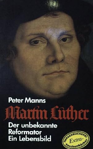 Bild des Verkufers fr Martin Luther: Der unbekannte Reformator. (NR: 1188) zum Verkauf von books4less (Versandantiquariat Petra Gros GmbH & Co. KG)