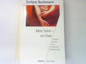 Seller image for Mein Sohn ein Fixer: Erlebnisbericht einer frustrierten Drogenmutter. for sale by books4less (Versandantiquariat Petra Gros GmbH & Co. KG)