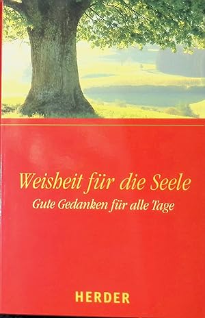 Bild des Verkufers fr Weisheit fr die Seele: Gute Gedanken fr alle Tage. zum Verkauf von books4less (Versandantiquariat Petra Gros GmbH & Co. KG)