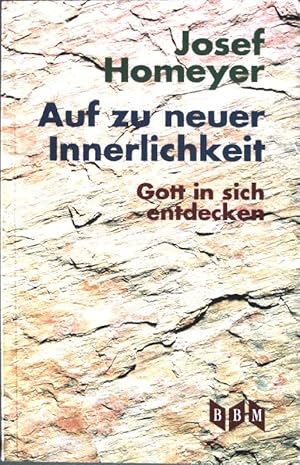 Bild des Verkufers fr Auf zu neuer Innerlichkeit: Gott in sich entdecken. zum Verkauf von books4less (Versandantiquariat Petra Gros GmbH & Co. KG)