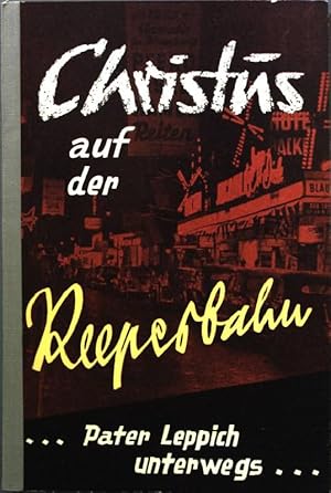 Bild des Verkufers fr Christus auf der Reeperbahn. Pater Leppich unterwegs. zum Verkauf von books4less (Versandantiquariat Petra Gros GmbH & Co. KG)