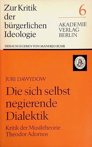 Seller image for Die sich selbst negierende Dialektik: Kritik der Musiktheorie Theodor Adornos. for sale by books4less (Versandantiquariat Petra Gros GmbH & Co. KG)