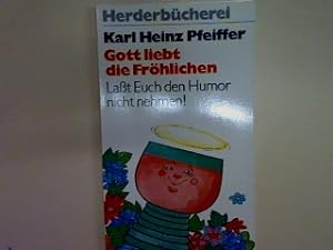 Bild des Verkufers fr Gott liebt die Frhlichen: Lasst euch den Humor nicht nehmen. 957, zum Verkauf von books4less (Versandantiquariat Petra Gros GmbH & Co. KG)