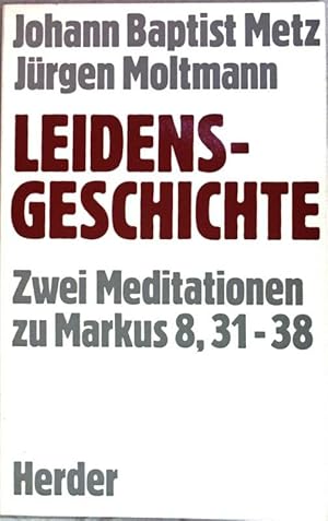 Bild des Verkufers fr Leidensgeschichte: Zwei Meditationen zu Markus 8, 31-38. zum Verkauf von books4less (Versandantiquariat Petra Gros GmbH & Co. KG)