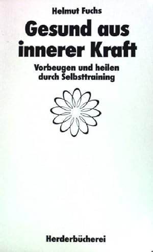 Bild des Verkufers fr Gesund aus innerer Kraft: Vorbeugen und heilen durch Selbsttraining. (NR: 1266) zum Verkauf von books4less (Versandantiquariat Petra Gros GmbH & Co. KG)