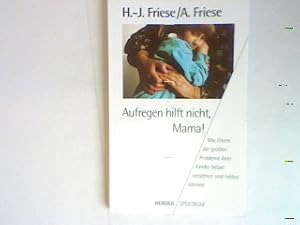 Bild des Verkufers fr Aufregen hilft nicht, Mama !: Wie Eltern die groen Probleme ihrer Kinder besser verstehen und helfen knnen. zum Verkauf von books4less (Versandantiquariat Petra Gros GmbH & Co. KG)