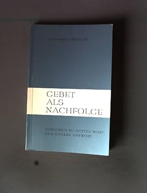 Bild des Verkufers fr Gebet als Nachfolge: Gedanken zu Gottes Wort und unsere Antwort. zum Verkauf von books4less (Versandantiquariat Petra Gros GmbH & Co. KG)