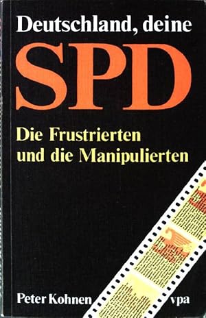 Bild des Verkufers fr Deutschland, deine SPD. Die Frustrierten und die Manipulierten. zum Verkauf von books4less (Versandantiquariat Petra Gros GmbH & Co. KG)