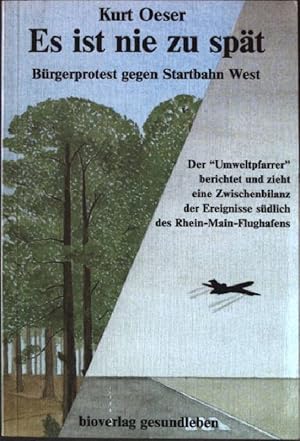 Seller image for Es ist nie zu spt: Brgerprotest gegen Startbahn West. for sale by books4less (Versandantiquariat Petra Gros GmbH & Co. KG)