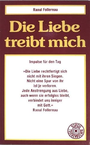 Bild des Verkufers fr Die Liebe treibt mich: Impulse fr den Tag. (Nr. 74) zum Verkauf von books4less (Versandantiquariat Petra Gros GmbH & Co. KG)