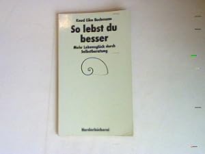 Seller image for So lebst du besser: Mehr Lebensglck durch Selbstberatung. for sale by books4less (Versandantiquariat Petra Gros GmbH & Co. KG)