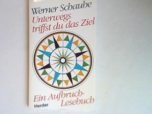 Seller image for Unterwegs triffst du das Ziel: Ein Aufbruch Lesebuch. for sale by books4less (Versandantiquariat Petra Gros GmbH & Co. KG)