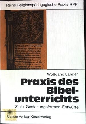 Seller image for Praxis des Bibelunterrichts: Ziele, Gestaltungsformen, Entwrfe. for sale by books4less (Versandantiquariat Petra Gros GmbH & Co. KG)