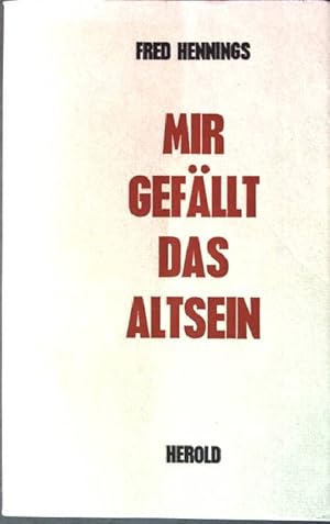 Bild des Verkufers fr Mir gefllt das Altsein. zum Verkauf von books4less (Versandantiquariat Petra Gros GmbH & Co. KG)
