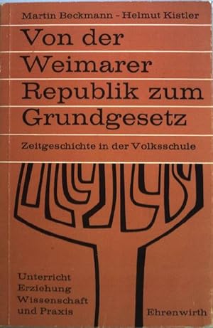 Seller image for Von der Weimarer Republik zum Grundgesetz. Zur Zeitgeschichte in der Volksschule. for sale by books4less (Versandantiquariat Petra Gros GmbH & Co. KG)