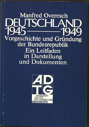 Seller image for Deutschland 1945 - 1949 : Vorgeschichte und Grndung der Bundesrepublik. Ein Leitfaden in Darstellung und Dokumenten. for sale by books4less (Versandantiquariat Petra Gros GmbH & Co. KG)
