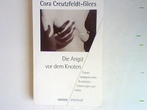 Bild des Verkufers fr Die Angst vor dem Knoten: Frauen begegnen dem Brustkrebs- Erfahrungen und Hilfen. zum Verkauf von books4less (Versandantiquariat Petra Gros GmbH & Co. KG)