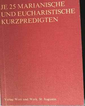 Bild des Verkufers fr Je 25 Marianische und eucharistische Kurzpredigten. zum Verkauf von books4less (Versandantiquariat Petra Gros GmbH & Co. KG)