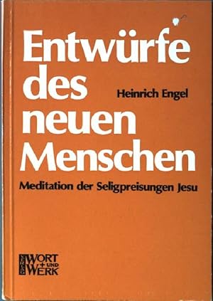 Imagen del vendedor de Entwrfe des neuen Menschen. Meditation der Seligpreisung Jesu. a la venta por books4less (Versandantiquariat Petra Gros GmbH & Co. KG)