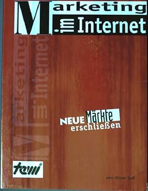 Seller image for Marketing im Internet: Neue Mrkte erschlieen. for sale by books4less (Versandantiquariat Petra Gros GmbH & Co. KG)