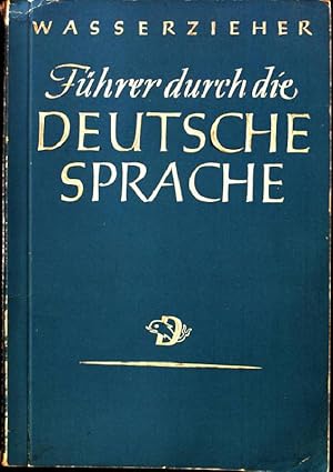 Seller image for Fhrer durch die deutsche Sprache: Praktisches Hand- und Hilfsbuch fr jedermann for sale by books4less (Versandantiquariat Petra Gros GmbH & Co. KG)