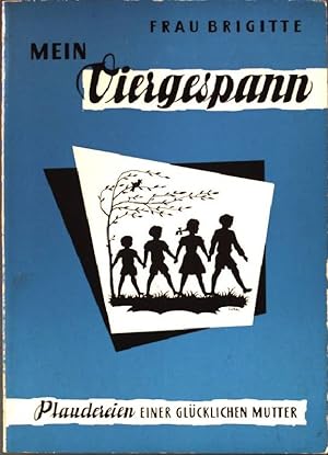 Seller image for Mein Viergespann: Plaudereien einer glcklichen Mutter. for sale by books4less (Versandantiquariat Petra Gros GmbH & Co. KG)