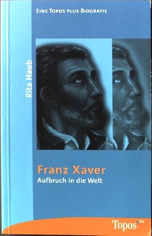 Bild des Verkufers fr Franz Xaver: Aufbruch in die Welt. (Nr. 423) zum Verkauf von books4less (Versandantiquariat Petra Gros GmbH & Co. KG)