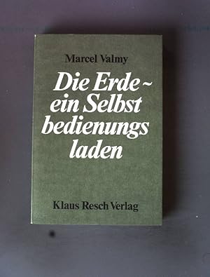 Bild des Verkufers fr Die Erde: Ein Selbstbedienungladen. zum Verkauf von books4less (Versandantiquariat Petra Gros GmbH & Co. KG)