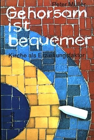 Seller image for Gehorsam ist bequemer: Kirche als Erziehungsfaktor for sale by books4less (Versandantiquariat Petra Gros GmbH & Co. KG)