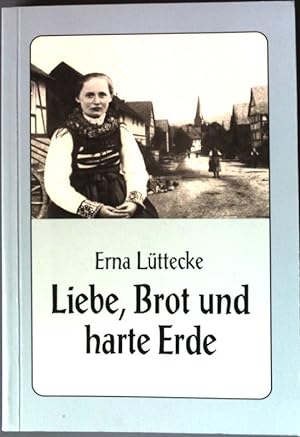 Bild des Verkufers fr Liebe, Brot und harte Erde. zum Verkauf von books4less (Versandantiquariat Petra Gros GmbH & Co. KG)