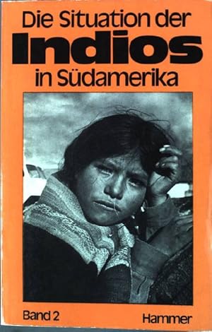 Bild des Verkufers fr Die Situation der Indios in Sdamerika Bd. 2: Grundlagen der interethnischen Konflikte der nichtandinen Indianer. zum Verkauf von books4less (Versandantiquariat Petra Gros GmbH & Co. KG)