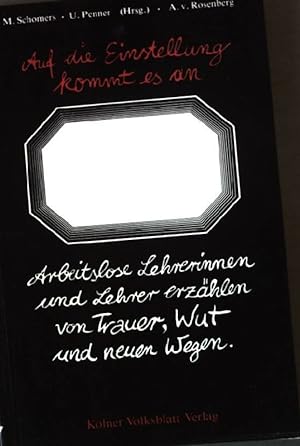 Seller image for Auf die Einstellung kommt es an: Arbeitslose Lehrerinnen und Lehrer erzhlen von Trauer, Wut und neuen Wegen. for sale by books4less (Versandantiquariat Petra Gros GmbH & Co. KG)