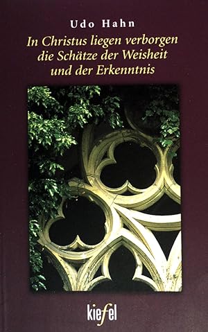 Bild des Verkufers fr In Christus liegen verborgen die Schtze der Weisheit und der Erkenntnis. zum Verkauf von books4less (Versandantiquariat Petra Gros GmbH & Co. KG)