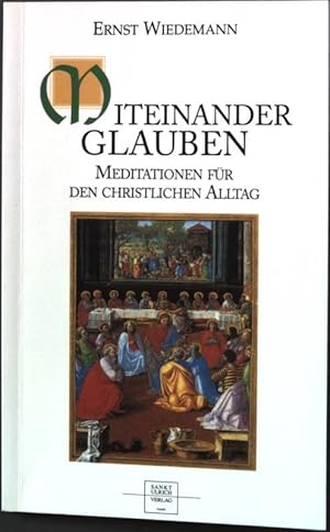 Bild des Verkufers fr Miteinander Glauben: Meditationen fr den christlichen Alltag. zum Verkauf von books4less (Versandantiquariat Petra Gros GmbH & Co. KG)